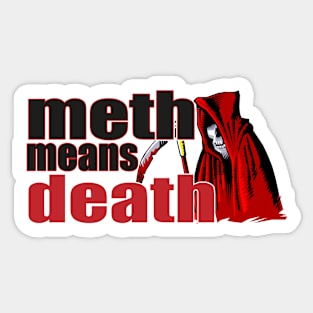 METH MEANS DEATH Sticker